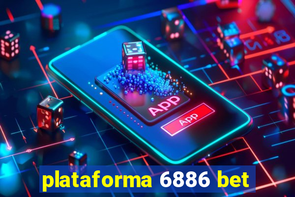 plataforma 6886 bet